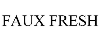 FAUX FRESH