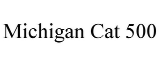 MICHIGAN CAT 500