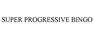 SUPER PROGRESSIVE BINGO
