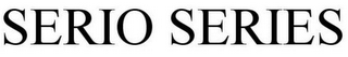SERIO SERIES