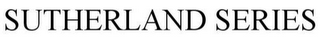 SUTHERLAND SERIES