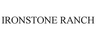 IRONSTONE RANCH