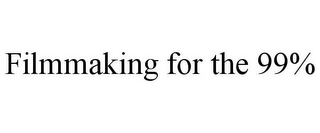 FILMMAKING FOR THE 99%