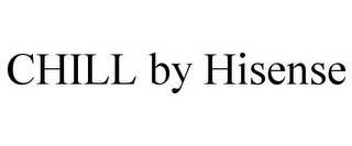 CHILL BY HISENSE