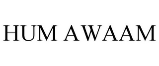 HUM AWAAM