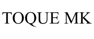 TOQUE MK