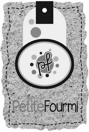 PF PETITE FOURMI