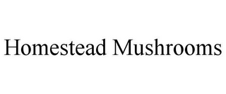 HOMESTEAD MUSHROOMS