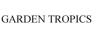GARDEN TROPICS