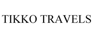 TIKKO TRAVELS