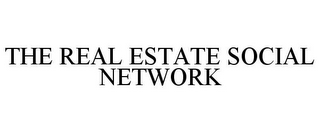 THE REAL ESTATE SOCIAL NETWORK