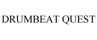 DRUMBEAT QUEST