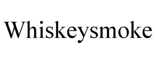 WHISKEYSMOKE