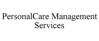 PERSONALCARE MANAGEMENT SERVICES