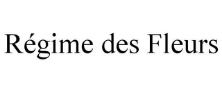 RÉGIME DES FLEURS