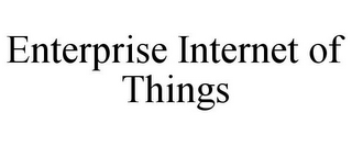 ENTERPRISE INTERNET OF THINGS