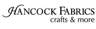 HANCOCK FABRICS CRAFTS & MORE