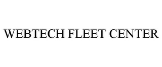 WEBTECH FLEET CENTER
