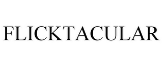 FLICKTACULAR