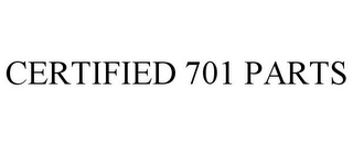 CERTIFIED 701 PARTS