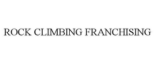 ROCK CLIMBING FRANCHISING
