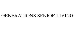 GENERATIONS SENIOR LIVING