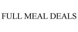 FULL MEAL DEALS