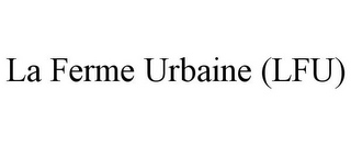LA FERME URBAINE (LFU)