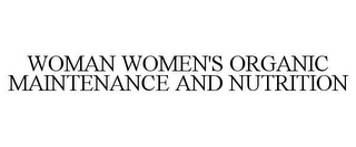 WOMAN WOMEN'S ORGANIC MAINTENANCE AND NUTRITION