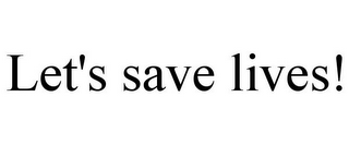 LET'S SAVE LIVES!
