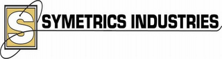 S SYMETRICS INDUSTRIES