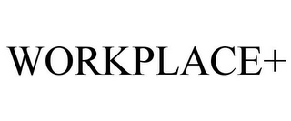 WORKPLACE+