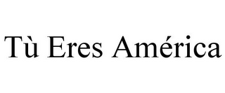 TÙ ERES AMÉRICA