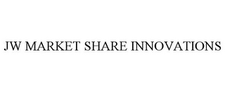JW MARKET SHARE INNOVATIONS