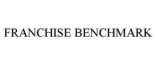 FRANCHISE BENCHMARK