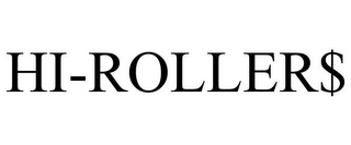 HI-ROLLER$