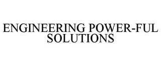 ENGINEERING POWER-FUL SOLUTIONS