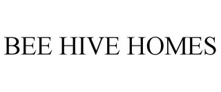 BEE HIVE HOMES