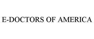 E-DOCTORS OF AMERICA