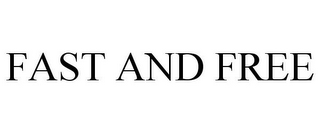 FAST AND FREE