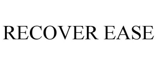 RECOVER EASE