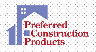 PREFERRED CONSTRUCTION PRODUCTS
