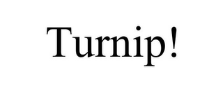TURNIP!