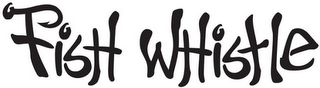 FISH WHISTLE