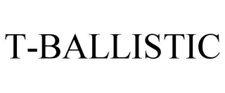 T-BALLISTIC