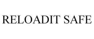 RELOADIT SAFE