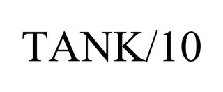 TANK/10