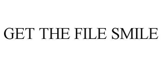 GET THE FILE SMILE