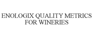 ENOLOGIX QUALITY METRICS FOR WINERIES