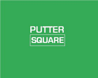 PUTTER SQUARE